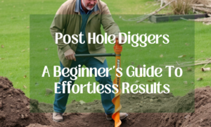 Post Hole Diggers: A Beginner's Guide To Effortless Results" text overlay on a blurred image of post hole diggers.